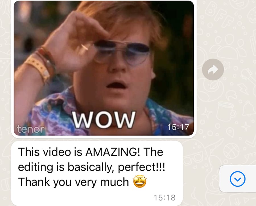 WhatsApp message from a client: "This video is AMAZING! The editing is basically, perfect!!! Thank you very much"